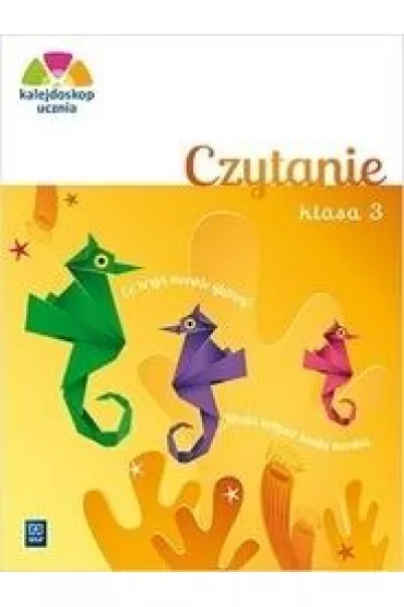 Kalejdoskop ucznia Czytanie Zeszyt �wicze� klasa 3 szko�a podstawowa - Adam Bro�ek, Joanna Dobkowska
