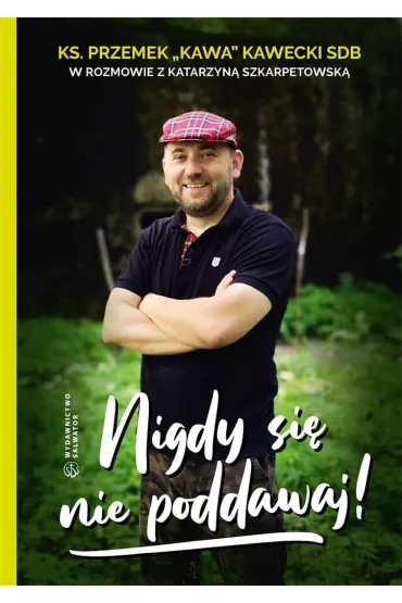 Nigdy si� nie poddawaj! - ks Przemek Kawa Kawecki