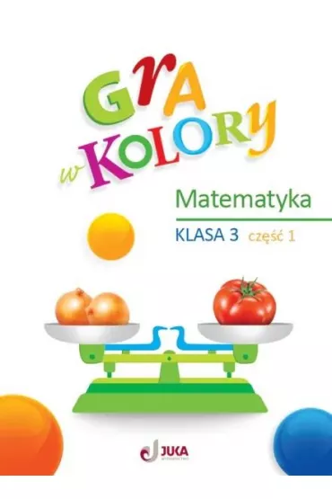 Gra w kolory. Matematyka. Klasa 3. Cz�� 1 - Beata Soko�owska
