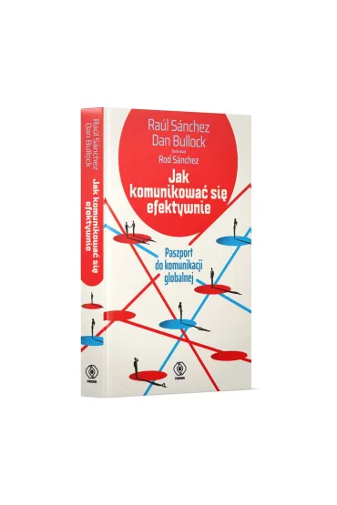 Jak komunikowa� si� efektywnie. Paszport do komunikacji globalnej - Dan  Bullock, Raul Sanchez