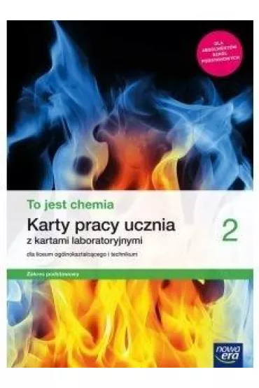 To jest chemia 2. Karty pracy ucznia z kartami laboratoryjnymi dla liceum oglnoksztaccego i technikum. Zakres podstawowy. Szkoa ponadpodstawowa - Aleksandra Kwiek