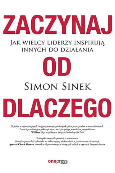 Zaczynaj od DLACZEGO. Jak wielcy liderzy inspiruj� innych do dzia�ania - Simon Sinek