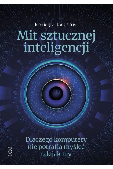Mit sztucznej inteligencji - Erik J. Larson