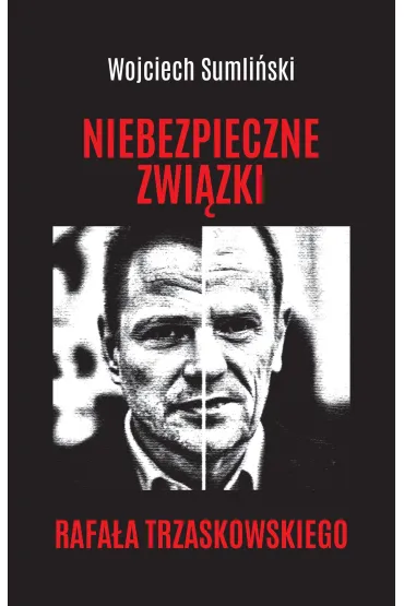 Niebezpieczne zwi�zki Rafa�a Trzaskowskiego - Wojciech Sumli�ski