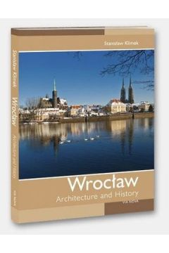 Wrocaw. Architecture and History / Wrocaw. Architektura i historia (wersja angielska)