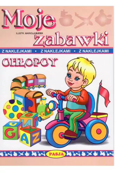 Moje zabawki Ch�opcy - Mariola Budek