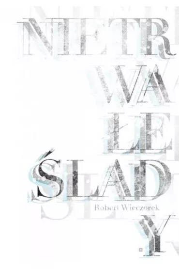 Nietrwa�e �lady - Robert Wieczorek