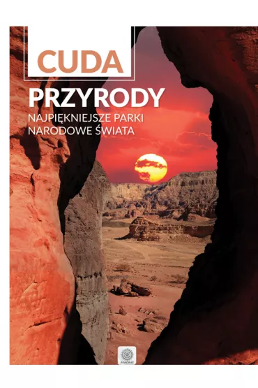 Cuda przyrody. Najpi�kniejsze parki narodowe �wiata