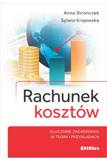 Rachunek koszt�w. Kluczowe zagadnienia w teorii i przyk�adach - Anna Stronczek, Sylwia Krajewska