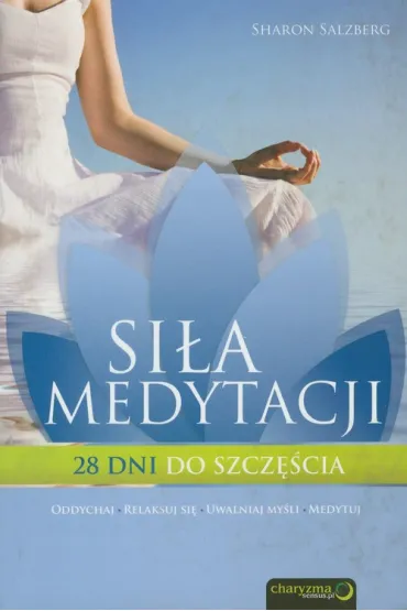 Si�a medytacji. 28 dni do szcz�cia - Sharon Salzberg