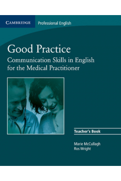 Good Practice Teacher's Book Communication Skills In English For The Medical Practitioner