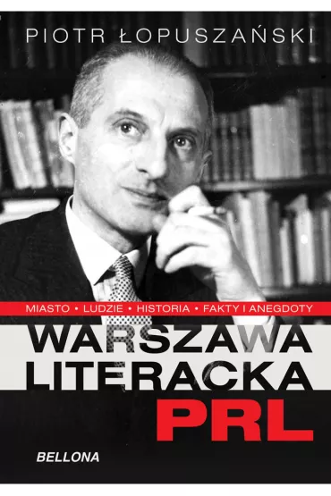 Warszawa literacka lat PRL - Piotr �opusza�ski