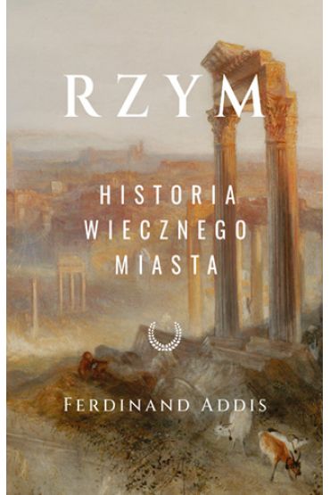 Rzym. Historia wiecznego miasta