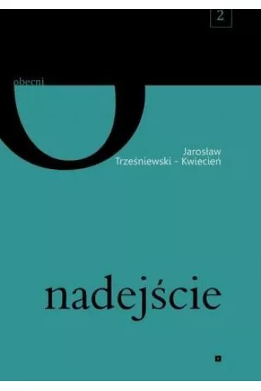 Nadej�cie - Jaros�aw Trze�niewski-Kwiecie�