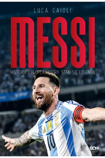 Messi. Historia ch�opca, kt�ry sta� si� legend� - Luca Caioli