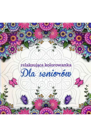 Dla senior�w. Relaksuj�ca kolorowanka