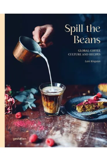 Spill The Beans. Global Coffee Culture and Recipes - Kingston  Lani
