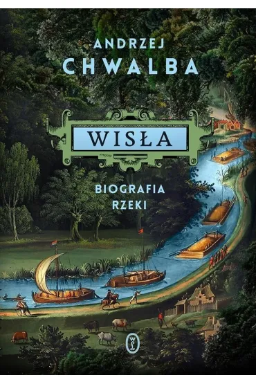 Wis�a. Biografia rzeki - Andrzej Chwalba