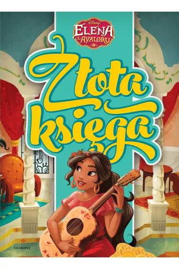 Elena z Avaloru. Z�ota ksi�ga - Silvia Olivas, Becca Topol, Maria Escobedo