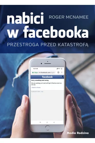 Nabici w Facebooka. Przestroga przed katastrof� - Roger  McNamee