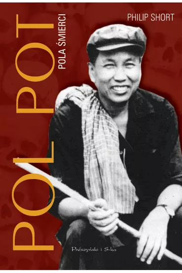 Pol Pot. Pola �mierci - Philip Short