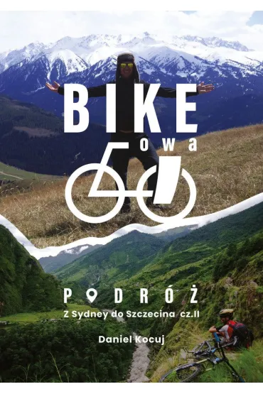 Bike`owa podr�. Z Sydney do Szczecina cz.2 - Daniel  Kocuj