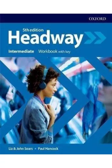 Headway 5th edition. Intermediate. Workbook with Key - John Soars, Liz Soars, Paul Hancock