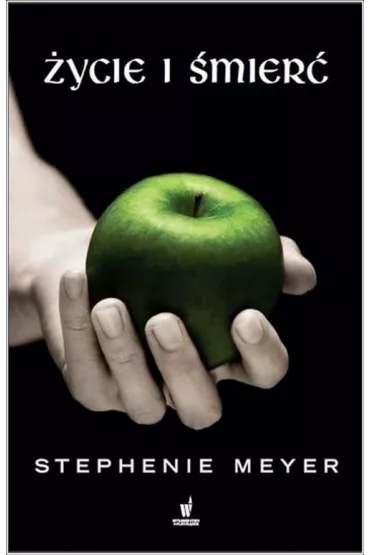 �ycie i �mier�. Zmierzch opowiedziany na nowo - Stephenie Meyer