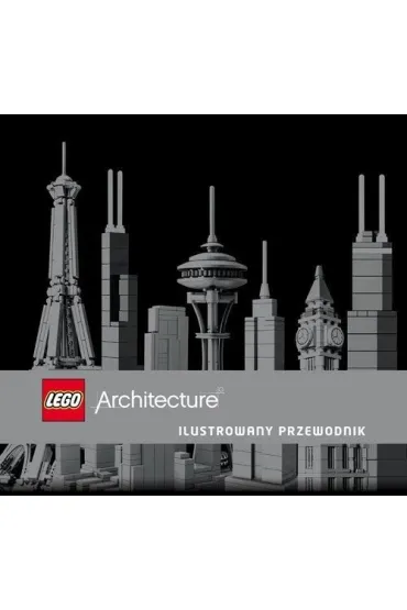 LEGO Architecture. Ilustrowany przewodnik - Philip Wilkinson