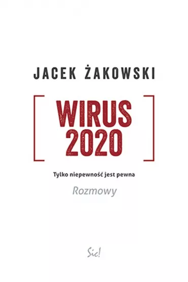 Wirus 2020. Tylko niepewno�� jest pewna. Rozmowy - Jacek �akowski
