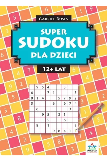 Super sudoku dla dzieci 12+ lat - Gabriel  Rusin