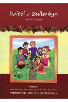 Dzieci z Bullerbyn Astrid Lindgren streszczenie analiza interpretacja