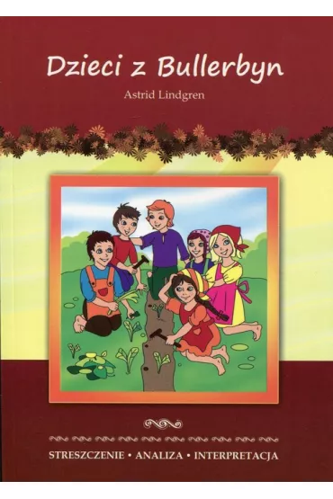 Dzieci z Bullerbyn Astrid Lindgren streszczenie analiza interpretacja - Beata Guzowska, Marta Zaw�ocka, Astrid Lindgren