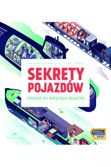Sekrety pojazdw. Podr do wntrza maszyn - Pascale Hedelin, Lou  Rihn
