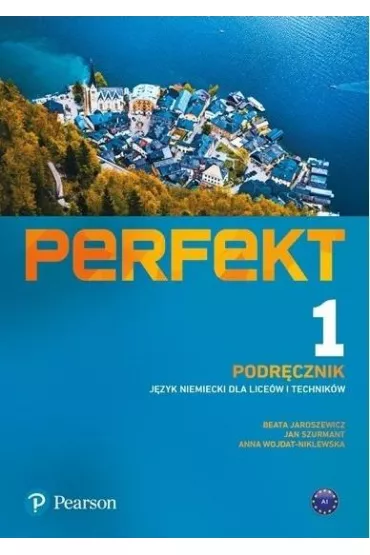 Perfekt 1. Podr�cznik + kod (Interaktywny podr�cznik). J�zyk niemiecki dla lice�w i technik�w - Anna Wojdat-Niklewska, Beata Jaroszewicz, Jan Szurmant