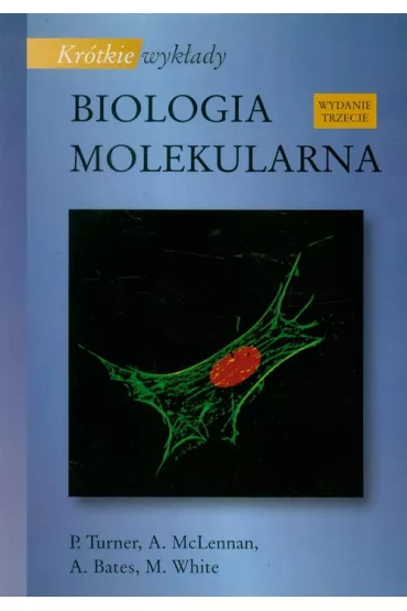 Biologia molekularna. Kr�tkie wyk�ady