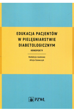 Edukacja pacjentw w pielgniarstwie diabetologicznym. Konspekty