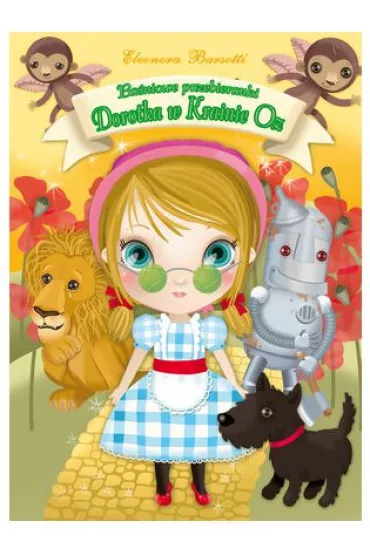 Dorotka w Krainie Oz. Ba�niowe przebieranki - Eleonora Barsotti