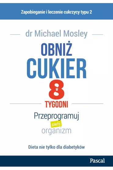 Obni� cukier w 8 tygodni - Michael Mosley