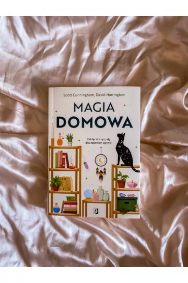 Magia domowa. Zakl�cia i rytua�y dla czterech k�t�w - Scott Cunningham, David Harrington