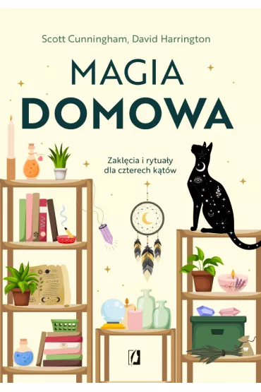 Magia domowa. Zakl�cia i rytua�y dla czterech k�t�w - Scott Cunningham, David Harrington