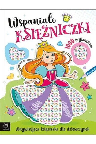 Wspania�e ksi�niczki. Aktywizuj�ca ksi��eczka dla dziewczynek. 1000 brylancik�w