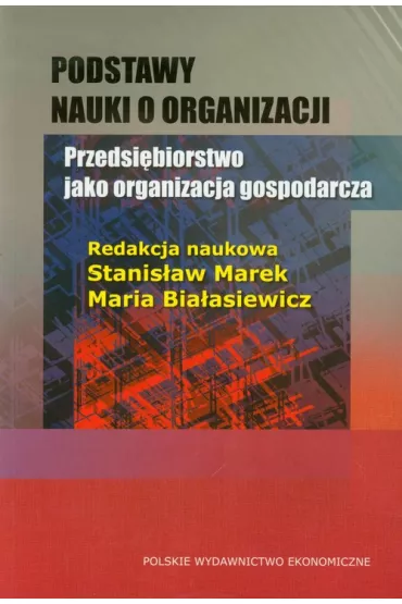 Podstawy nauki o organizacji. Przedsi�biorstwo jako organizacja gospodarcza