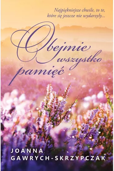 Obejmie wszystko pami�� - Joanna Gawrych-Skrzypczak