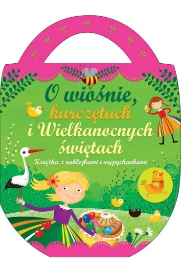 O wio�nie, kurcz�tach i wielkanocnych �wi�tach. Ksi��ka z naklejkami - Urszula Koz�owska