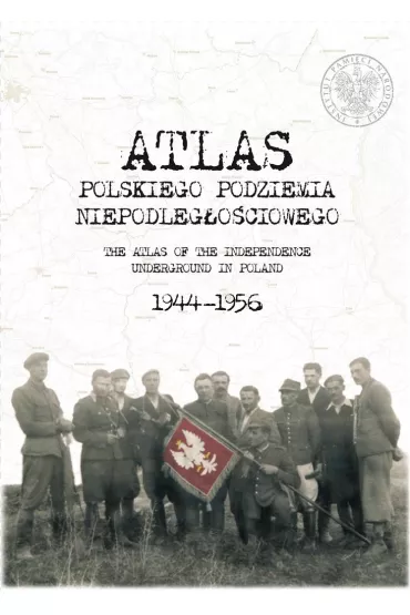 Atlas polskiego podziemia niepodleg�o�ciowego 1944-1956