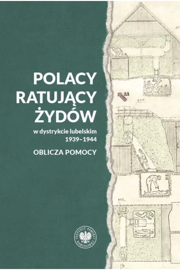 Polacy ratuj�cy �yd�w w dystrykcie lubelskim 1939-1944. Oblicza pomocy - Alicja Gontarek, Rafa�  Drabik