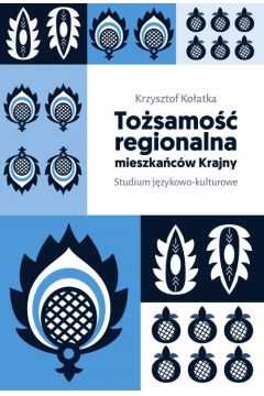 eBook Tosamo regionalna mieszkacw Krajny. Studium jzykowo-kulturowe pdf