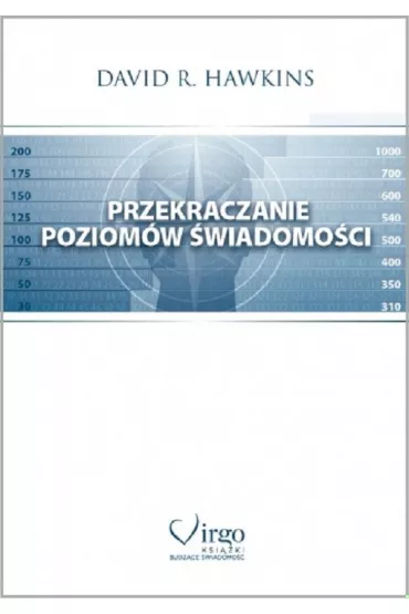 Przekraczanie poziom�w �wiadomo�ci - David Hawkins, David R. Hawkins