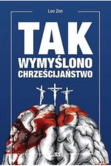 Tak wymy�lono chrze�cija�stwo - Leo  Zen